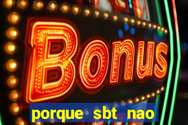 porque sbt nao pega na tv digital